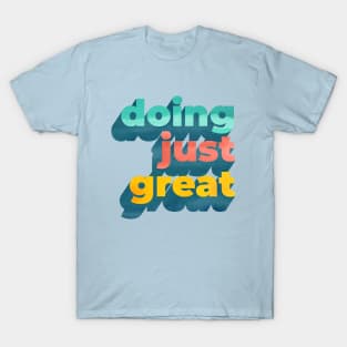 Doing Just Great Word Art T-Shirt